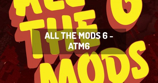 All The Mods 6 Atm6 Minecraft Modpack