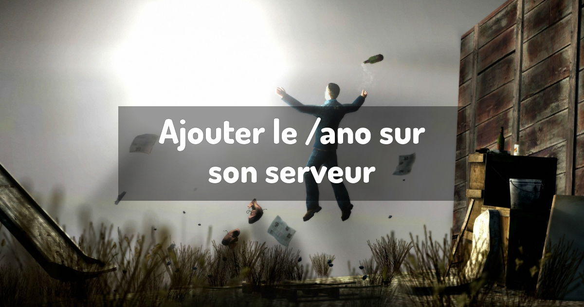 Ajouter le /ano sur son serveur
