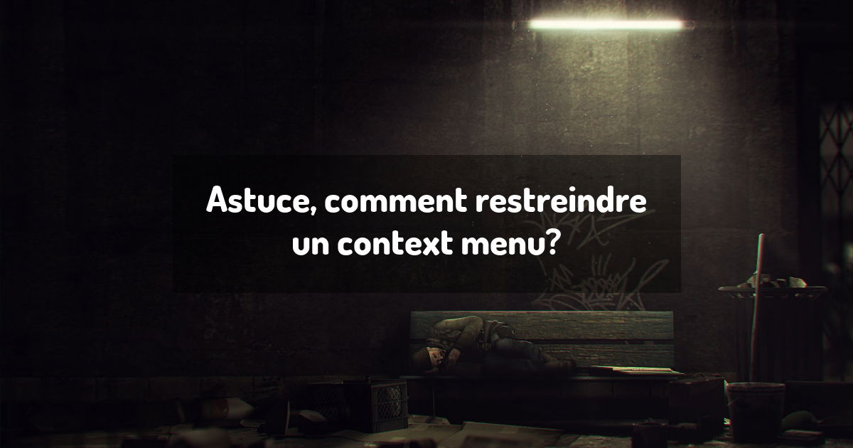 Astuce, comment restreindre un context menu?