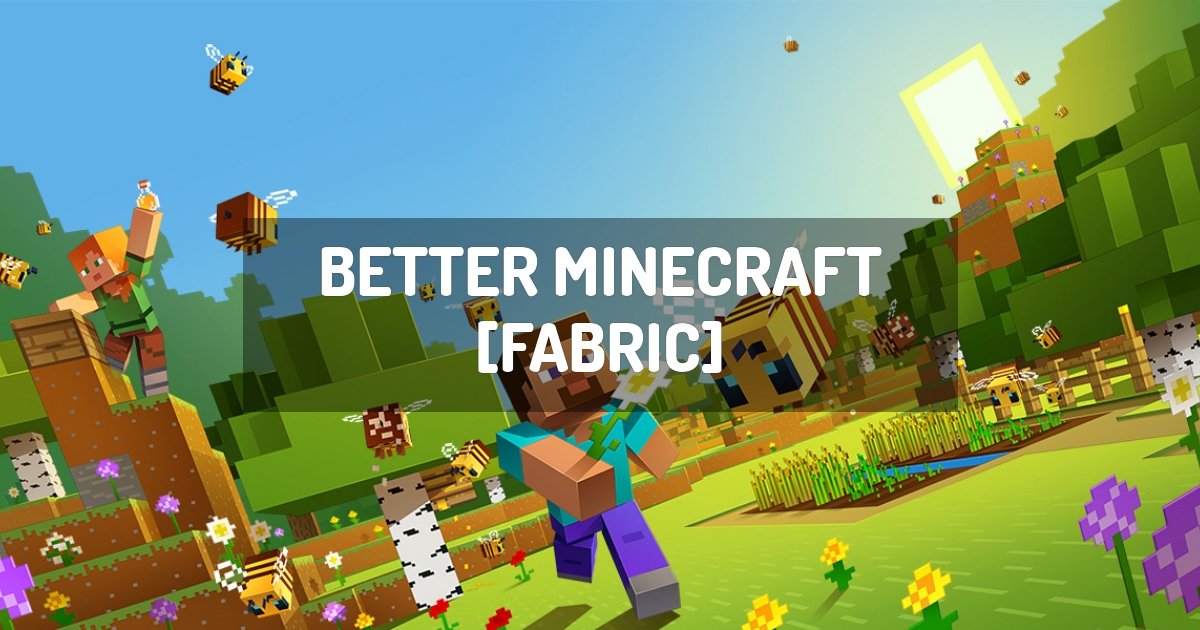 Better Minecraft [FABRIC] | minecraft modpack
