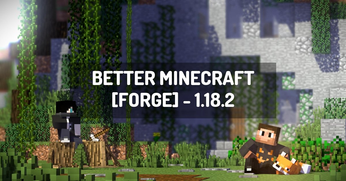 Better Minecraft [FORGE] - 1.18.2