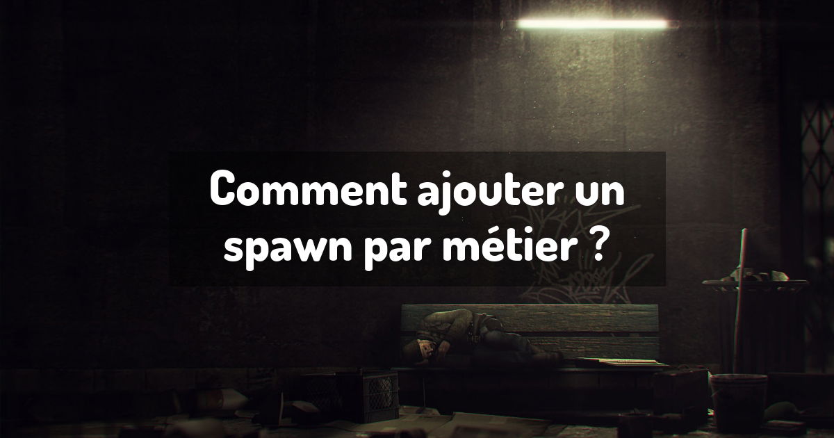 Comment ajouter un spawn par métier ?