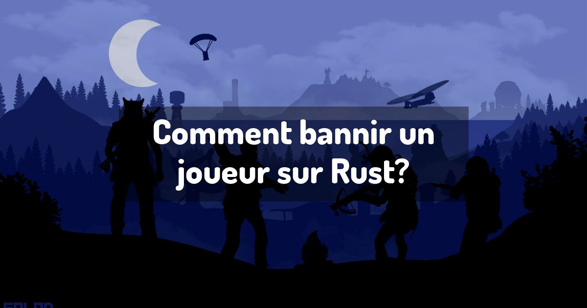 Comment bannir un joueur sur Rust?