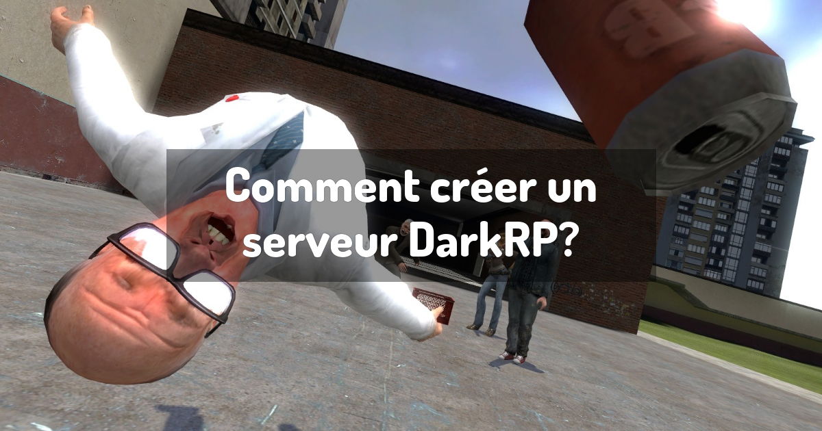 Comment créer un serveur DarkRP?