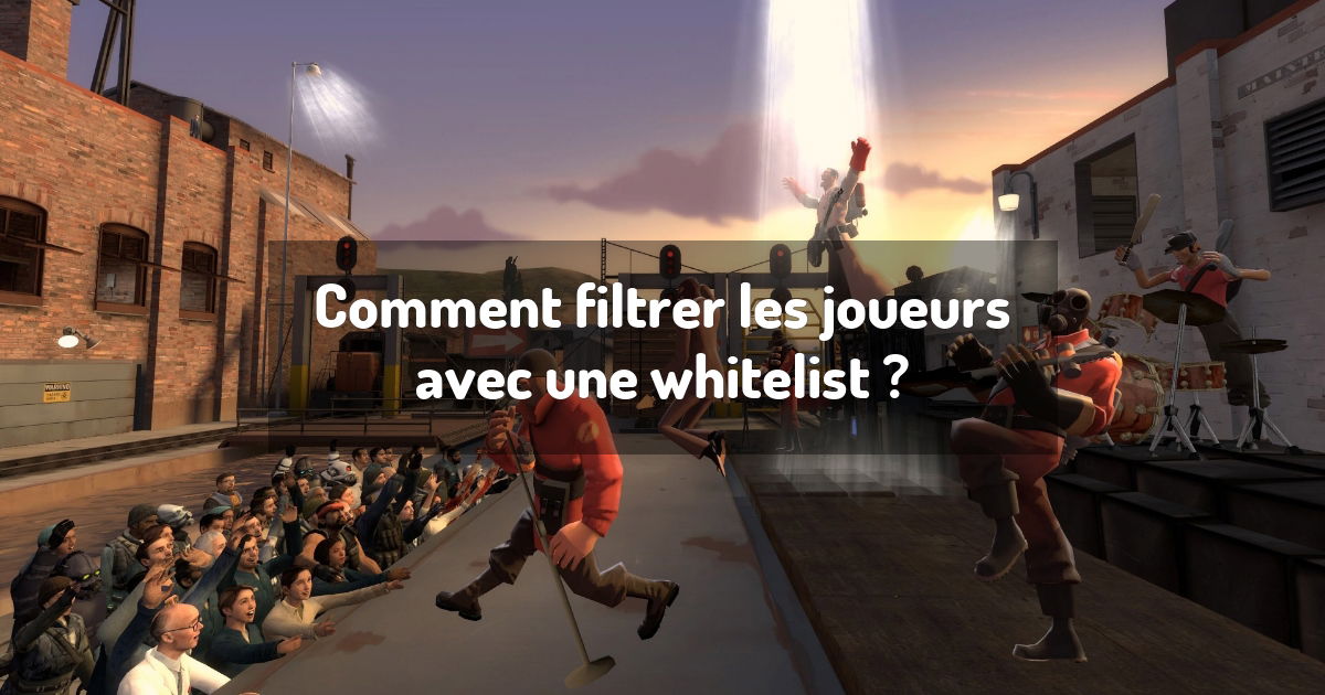 Comment filtrer les joueurs avec une whitelist ?