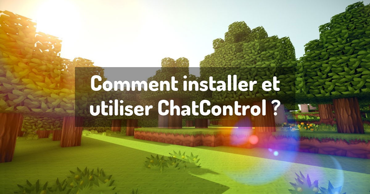 Comment installer et utiliser ChatControl ?