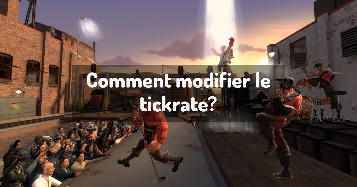 Comment modifier le tickrate?