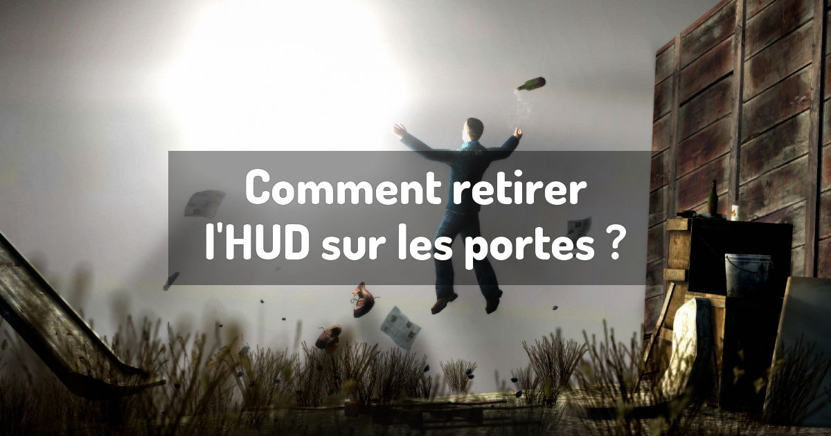 Comment retirer l'HUD sur les portes ?
