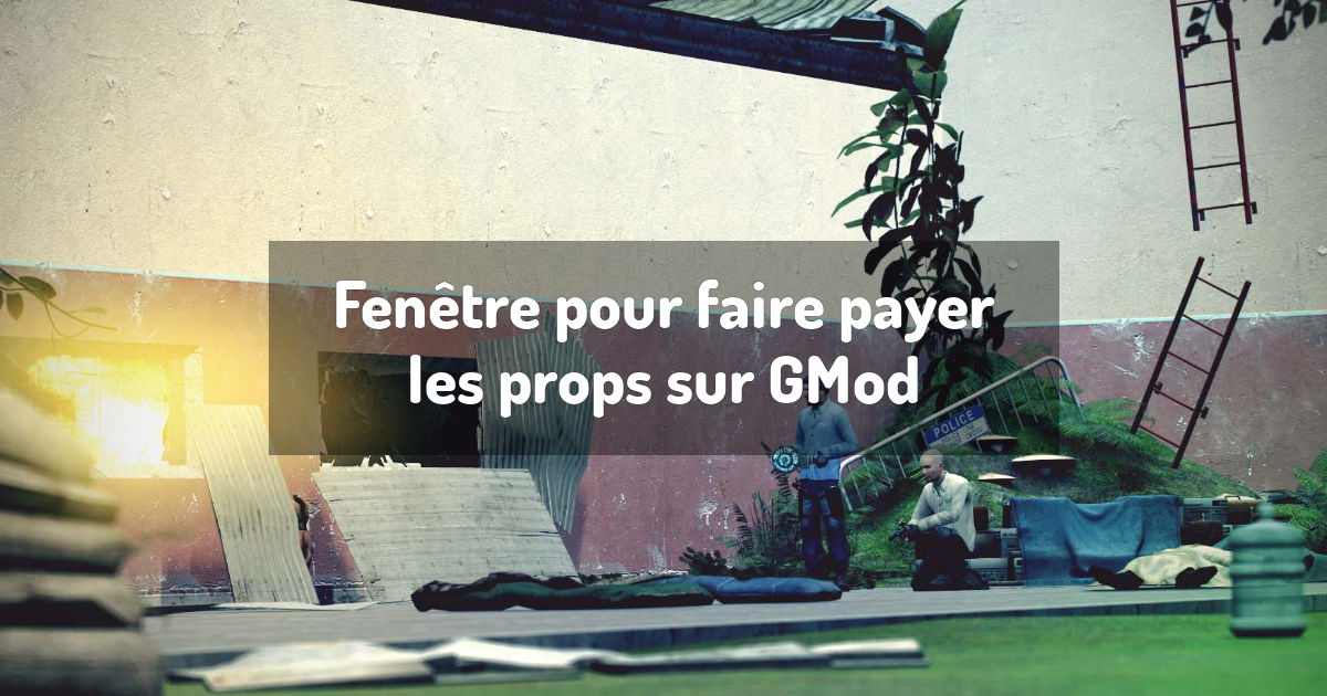 Fenêtre pour faire payer les props sur GMod
