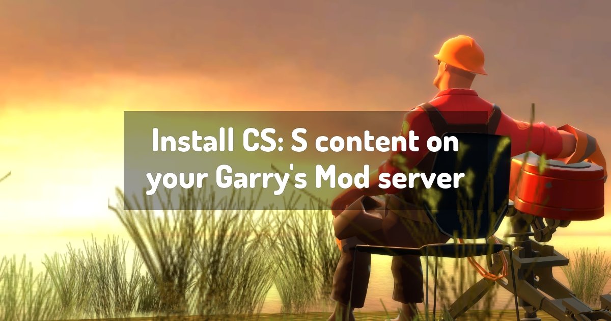 Install Cs S Content On Your Garry S Mod Server
