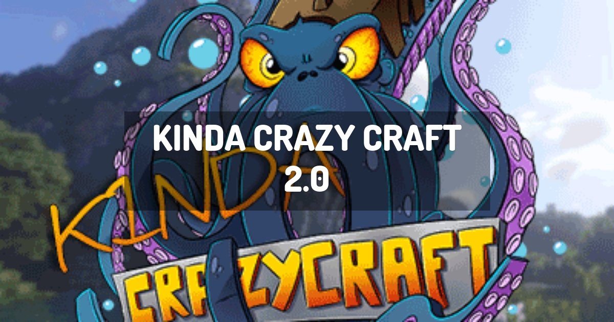 Kinda Crazy Craft 2.0 - Minecraft Modpacks - CurseForge
