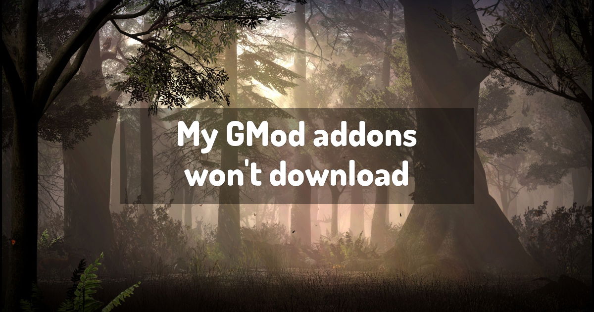 My Gmod Addons Won T Download Garry S Mod F5c117198158e945aab6366a26bf8ac9 