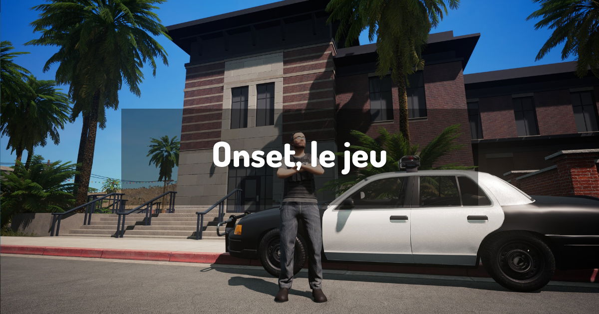 Onset, le jeu