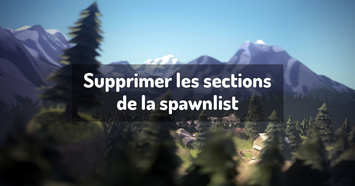 Supprimer les sections de la spawnlist
