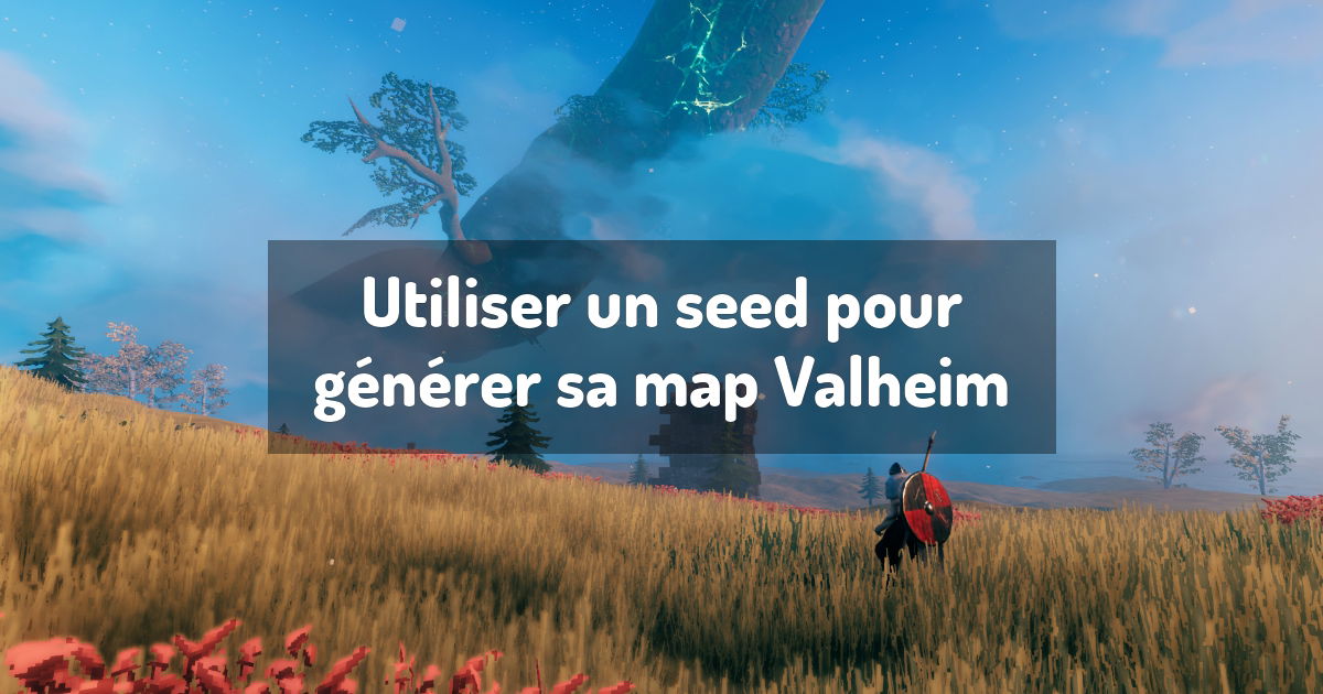 Utiliser un seed pour générer sa map Valheim